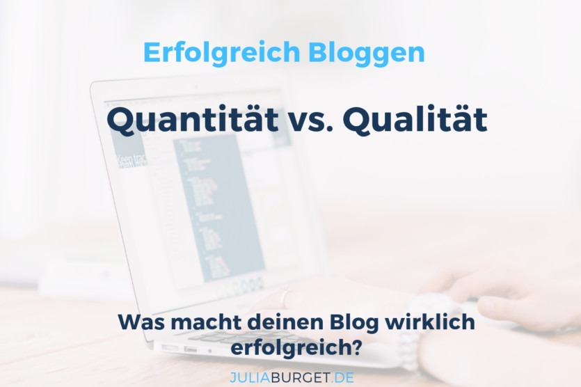 Quantität oder Qualität? Was macht deinen Blog erfolgreicher?